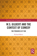 W.S. Gilbert and the context of comedy : the progress of fun /