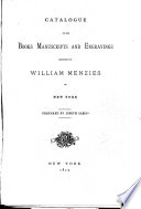 Catalogue of the Books  Manuscripts  and Engravings Belonging to William Menzies of New York Book PDF