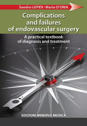 Complications and Failures of Endovascular Surgery  A Practical Textbook of Diagnosis and Treatment Book