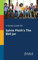 A Study Guide for Sylvia Plath s The Bell Jar