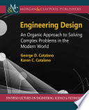 Engineering design : an organic approach to solving complex problems in the modern world /