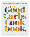 The Good Carbs Cookbook