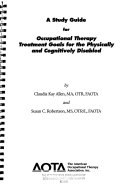 A Study Guide For Occupational Therapy Treatment Goals For The Physically And Cognitively Disabled