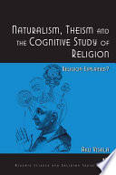 Naturalism  Theism and the Cognitive Study of Religion
