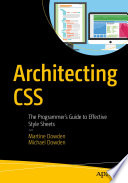 Architecting CSS The Programmer’s Guide to Effective Style Sheets /