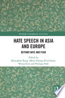 Hate speech in Asia and Europe : beyond hate and fear /