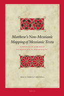 Matthew’s Non-Messianic Mapping of Messianic Texts
