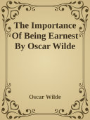 The Importance Of Being Earnest By Oscar Wilde