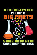 A Chemistry Lab Big Party Some Drop Acid Some Drop the Base