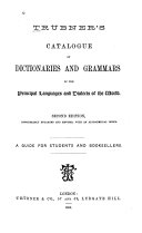 Trübner's Catalogue of Dictionaries and Grammars of the Principal Languages and Dialects of the World. 2d Ed., Considerably Enlarged and Revised, with an Alphabetical Index. A Guide for Students and Booksellers