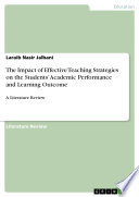 The Impact of Effective Teaching Strategies on the Students    Academic Performance and Learning Outcome