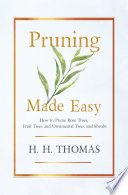 Pruning Made Easy   How to Prune Rose Trees  Fruit Trees and Ornamental Trees and Shrubs Book PDF