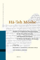 HĀ-'ÎSH MŌSHE: Studies in Scriptural Interpretation in the Dead Sea Scrolls and Related Literature in Honor of Moshe J. Bernstein