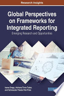 Global Perspectives on Frameworks for Integrated Reporting  Emerging Research and Opportunities