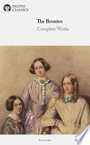 Delphi Complete Works of The Bronte Sisters  Charlotte  Anne and Emily Bront    Illustrated  Book