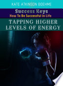 TAPPING HIGHER LEVELS OF ENERGY