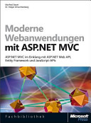 Moderne Webanwendungen mit ASP.NET MVC 4 : ASP.NET MVC 4 im Einklang mit ASP.NET Web API, Entity Framework und JavaScript-APIs
