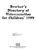 Bowker's Directory of Videocassettes for Children 1999