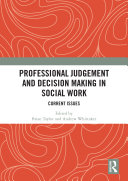Professional Judgement and Decision Making in Social Work