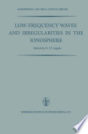 Low Frequency Waves and Irregularities in the Ionosphere