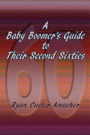 A Baby Boomer s Guide to Their Second Sixties