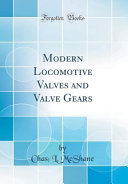 Modern Locomotive Valves and Valve Gears (Classic Reprint)