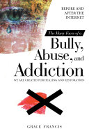 The Many Faces of a Bully, Abuse, and Addiction