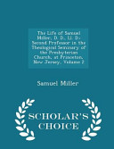 The Life of Samuel Miller  D  D   LL  D 