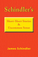 Schindler's Short-Short Stories & Uncommon Sense