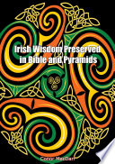 Irish Wisdom Preserved in Bible and Pyramids Book