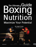 The Ultimate Guide to Boxing Nutrition: Maximize Your Potential