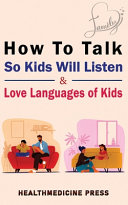 How To Talk So Kids Will Listen   Love Languages of Kids Book