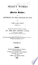 Select Works of Martin Luther  an offering to the Church of God in    the last days         Translated     by the Rev  H  Cole