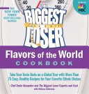 The Biggest Loser Flavors of the World Cookbook