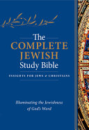 The complete Jewish study Bible   insights for Jews   Christians   illuminating the Jewishness of God s Word