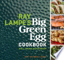 Ray Lampe s Big Green Egg Cookbook Book
