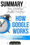 Eric Schmidt and Jonathan Rosenberg s How Google Works Summary Book