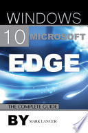 Windows 10 Microsoft Edge  The Complete Guide