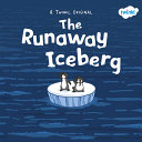 The Runaway Iceberg
