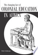 The Changing Face of Colonial Education in Africa
