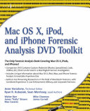 Mac OS X, iPod, and iPhone Forensic Analysis DVD Toolkit