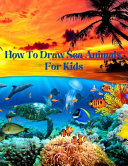 How To Draw Sea Animals For Kids