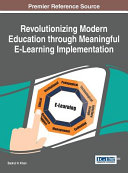 Revolutionizing Modern Education Through Meaningful E learning Implementation