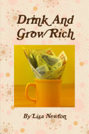 Drink And Grow Rich