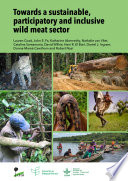 Towards a sustainable  participatory and inclusive wild meat sector Book