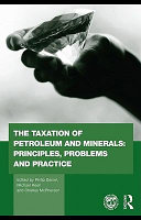 The Taxation of Petroleum and Minerals  Principles  Problems and Practice