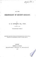 On the Chronology of Recent Geology     To which is Added  the Discussion Thereon  Reprinted from the Journal of the Transactions of the Victoria Institute  Etc