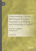 Understanding Chinese Multilingual Scholars’ Experiences of Writing and Publishing in English