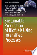 Sustainable Production of Biofuels Using Intensified Processes Book