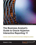 The Business Analyst's Guide to Oracle Hyperion Interactive Reporting 11